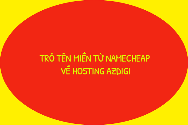 cach-tro-ten-mien-tu-namecheap-ve-hosting-azdigi