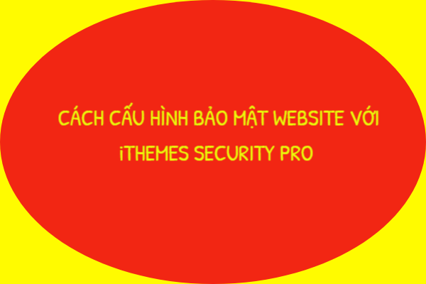 cach-cau-hinh-ithemes-security-pro