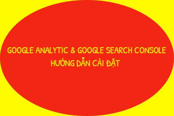 cai-dat-google-analytic-va-google-search-console-cho-web-blog