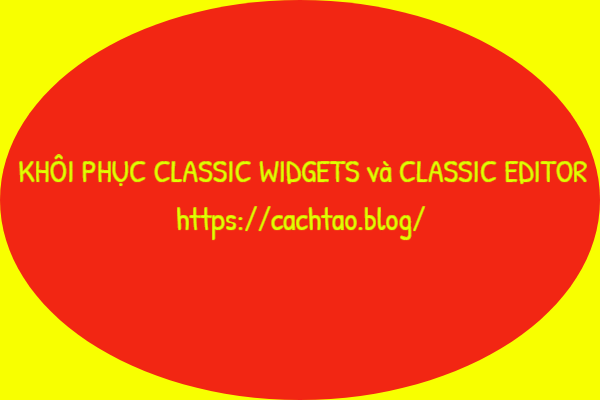 khoi-phuc-classic-widgets-va-classic-editor-cho-web-wordpess-NEW